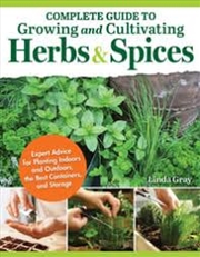 Buy Complete Guide to Growing and Cultivating Herbs and Spices: Expert Advice for Planting Indoors and O