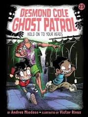 Buy Hold on to Your Heads! (23) (Desmond Cole Ghost Patrol)