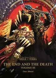 Buy The End and the Death: Volume III (The Horus Heresy: Siege of Terra)