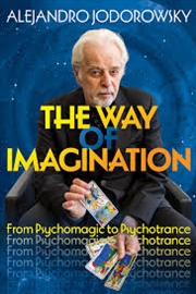 Buy The Way of Imagination: From Psychomagic to Psychotrance