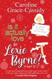 Buy Is it Actually Love for Lexie Byrne (aged 42¼)