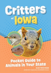 Buy Critters of Iowa: Pocket Guide to Animals in Your State (Wildlife Pocket Guides for Kids)