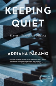 Buy Keeping Quiet: Sixteen Essays on Silence