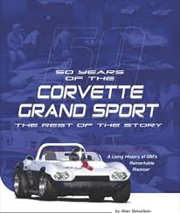 Buy Fifty Years of the Corvette Grand Sport: The Rest of the Story