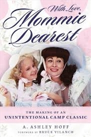 Buy With Love, Mommie Dearest: The Making of an Unintentional Camp Classic