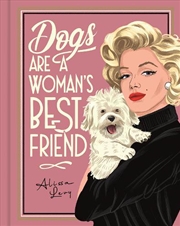 Buy Dogs are a Woman’s Best Friend