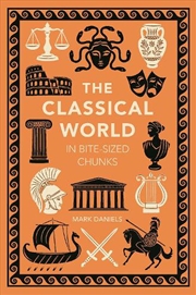 Buy The Classical World in Bite-sized Chunks