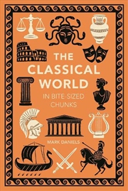 Buy The Classical World in Bite-sized Chunks