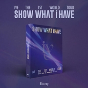 Buy Ive - The 1St World Tour [Show What I Have] Blu-Ray