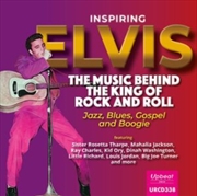 Buy Inspiring Elvis: Music Behind The King Of Rock And Roll