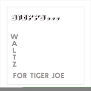 Buy Waltz For Tiger Joe - Complete