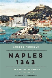 Buy Naples 1343:The Unexpected Origins of the Mafia