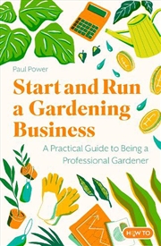 Buy Start and Run a Gardening Business, 4th Edition