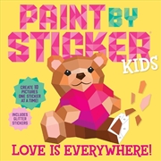 Buy Paint by Sticker Kids: Love Is Everywhere!