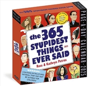 Buy 365 Stupidest Things Ever Said Page-A-Day  Calendar 2025