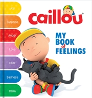 Buy Caillou: My Book of Feelings