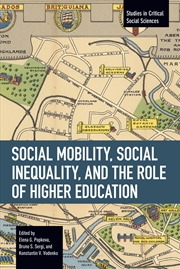 Buy Social Mobility, Social Inequality, and the Role of Higher Education