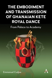 Buy The Embodiment and Transmission of Ghanaian Kete Royal Dance