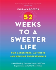 Buy 52 Weeks to a Sweeter Life for Caregivers, Activists and Helping Professionals