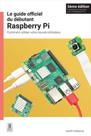 Buy Le guide officiel du dbutant Raspberry Pi, 5me dition