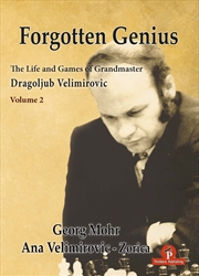 Buy Forgotten Genius - The Life and Games of Grandmaster Dragoljub Velimirovic