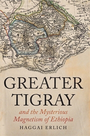 Buy Greater Tigray and the Mysterious Magnetism of Ethiopia