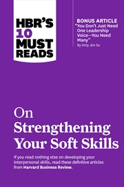 Buy HBR's 10 Must Reads on Strengthening Your Soft Skills