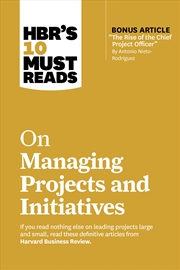 Buy HBR's 10 Must Reads on Managing Projects and Initiatives