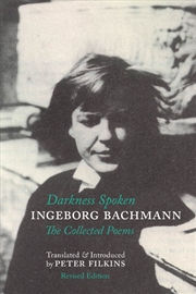 Buy Darkness Spoken: The Collected Poems of Ingeborg Bachmann