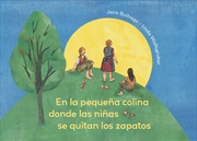 Buy On the Small Hill Spanish Edition / En la pequea colina donde las nias se quitan los zapatos.