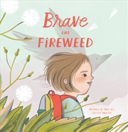 Buy Brave Like Fireweed