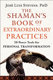 Buy The Shaman's Book of Extraordinary Practices