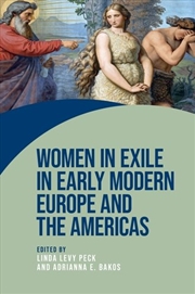 Buy Women in exile in early modern Europe and the Americas