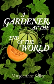 Buy A Gardener at the End of the World