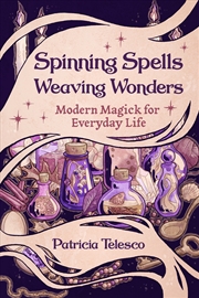 Buy Spinning Spells, Weaving Wonders