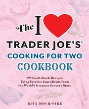 Buy I Love Trader Joe's Cooking for Two Cookbook