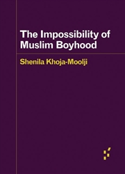 Buy The Impossibility of Muslim Boyhood