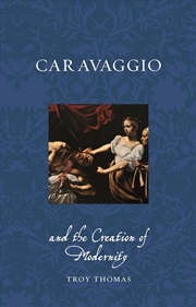 Buy Caravaggio and the Creation of Modernity