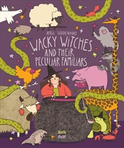 Buy Wacky Witches and Their Peculiar Familiars