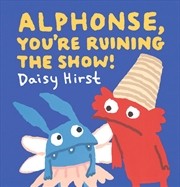 Buy Alphonse, You're Ruining the Show!