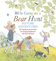 Buy We're Going on a Bear Hunt Nature Adventures: 30 Outdoor Activities for Young Explorers All Year Rou