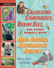 Buy Calculating Chimpanzees, Brainy Bees, and Other Animals with Mind-Blowing Mathematical Abilities