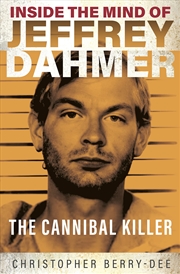 Buy Inside the Mind of Jeffrey Dahmer: The Cannibal Killer