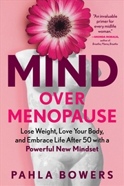 Buy Mind Over Menopause: Lose Weight, Love Your Body, and Embrace Life After 50 with a Powerful New Mind