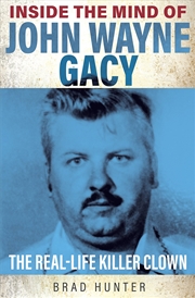 Buy Inside the Mind of John Wayne Gacy: The Real-Life Killer Clown