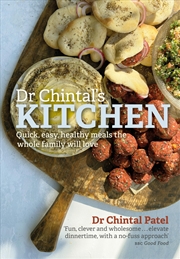 Buy Dr Chintal's Kitchen: Quick, easy, healthy meals the whole family will love