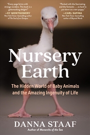 Buy Nursery Earth: The Hidden World of Baby Animals and the Amazing Ingenuity of Life