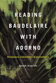 Buy Reading Baudelaire with Adorno: Dissonance, Subjectivity, Transcendence