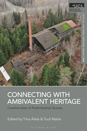 Buy Connecting with Ambivalent Heritage: Creative Uses of Postindustrial Spaces (UCL Critical Cultural H