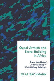 Buy Quasi-Armies and State-Building in Africa: Towards a Global Understanding of Civil-Military Relation